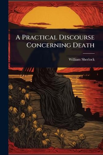 A Practical Discourse Concerning Death  by William Sherlock at Abbey's Bookshop, 