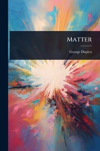Matter  by George Duplex at Abbey's Bookshop, 