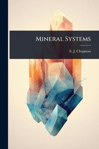 Mineral Systems  by E J Chapman at Abbey's Bookshop, 