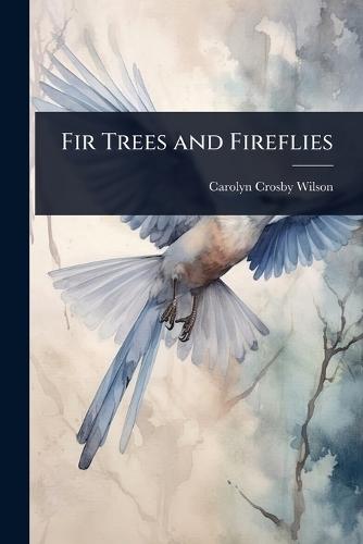 Fir Trees and Fireflies  by Carolyn Crosby Wilson at Abbey's Bookshop, 