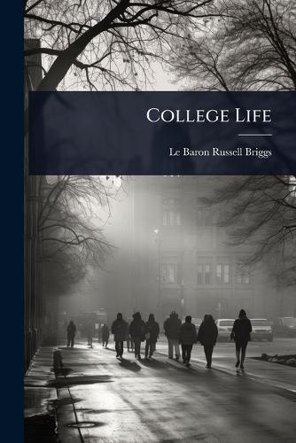 College Life  by Le Baron Russell Briggs at Abbey's Bookshop, 