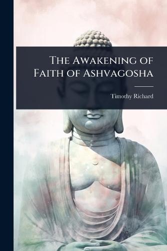The Awakening of Faith of Ashvagosha  by Timothy Richard at Abbey's Bookshop, 