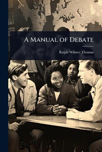 A Manual of Debate  by Ralph Wilmer Thomas at Abbey's Bookshop, 