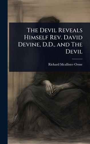 The Devil Reveals Himself Rev. David Devine, D.D., and The Devil  by Richard McAllister Orme at Abbey's Bookshop, 