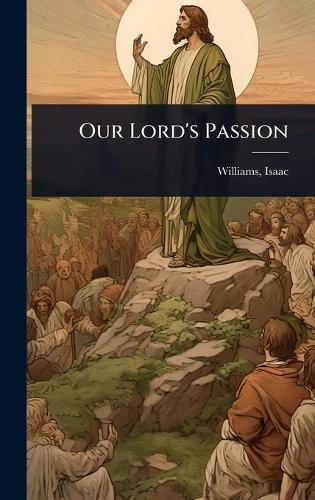 Our Lord's Passion  by Williams Isaac at Abbey's Bookshop, 