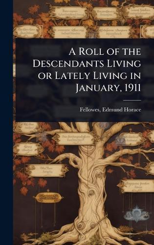 A Roll of the Descendants Living or Lately Living in January, 1911  by Fellowes Edmund Horace at Abbey's Bookshop, 