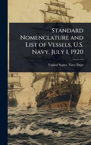 Standard Nomenclature and List of Vessels, U.S. Navy. July 1, 1920  by United States Navy Dept at Abbey's Bookshop, 