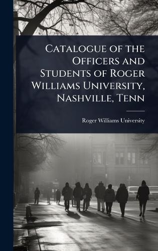 Catalogue of the Officers and Students of Roger Williams University, Nashville, Tenn  by Roger Williams University at Abbey's Bookshop, 