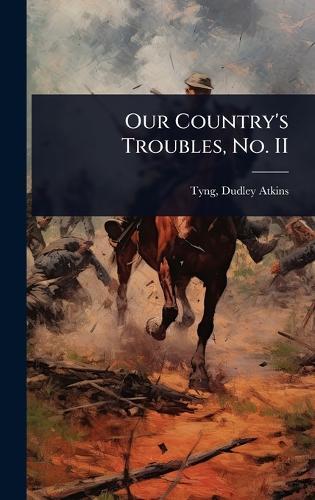 Our Country's Troubles, No. II  by Tyng Dudley Atkins at Abbey's Bookshop, 