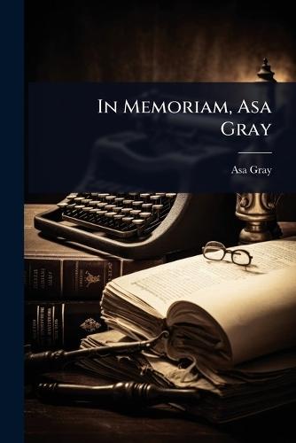 In Memoriam, Asa Gray  by Asa Gray at Abbey's Bookshop, 