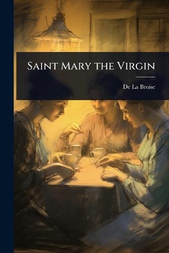 Saint Mary the Virgin  by De La Broise at Abbey's Bookshop, 