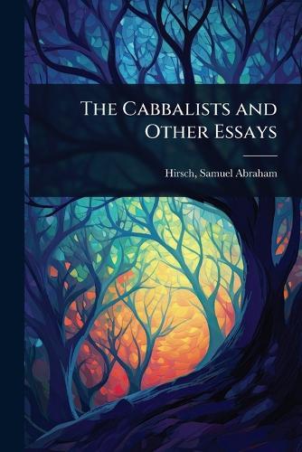 The Cabbalists and Other Essays  by Hirsch Samuel Abraham at Abbey's Bookshop, 