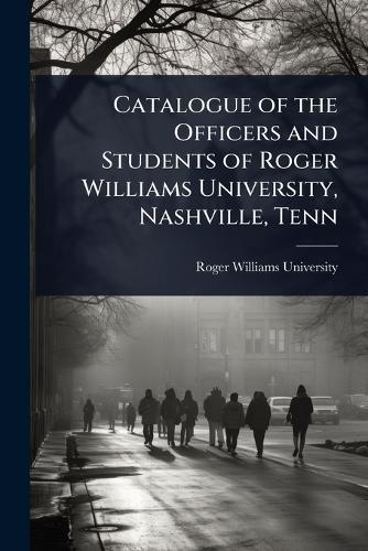 Catalogue of the Officers and Students of Roger Williams University, Nashville, Tenn  by Roger Williams University at Abbey's Bookshop, 