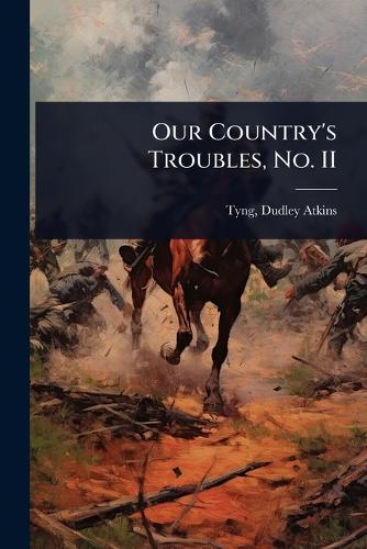 Our Country's Troubles, No. II  by Tyng Dudley Atkins at Abbey's Bookshop, 