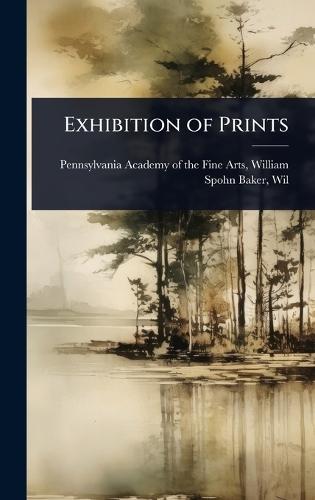 Exhibition of Prints  by William Spo Academy of the Fine Arts at Abbey's Bookshop, 