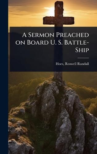 A Sermon Preached on Board U. S. Battle-Ship  by Hoes Roswell Randall at Abbey's Bookshop, 