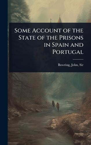 Some Account of the State of the Prisons in Spain and Portugal  at Abbey's Bookshop, 