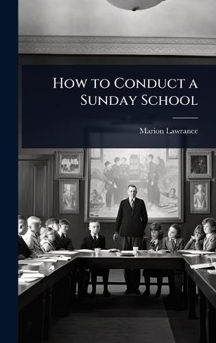 How to Conduct a Sunday School  by Marion Lawrance at Abbey's Bookshop, 