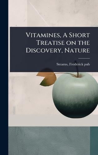 Vitamines, A Short Treatise on the Discovery, Nature  by Stearns Frederick [Pub ] at Abbey's Bookshop, 