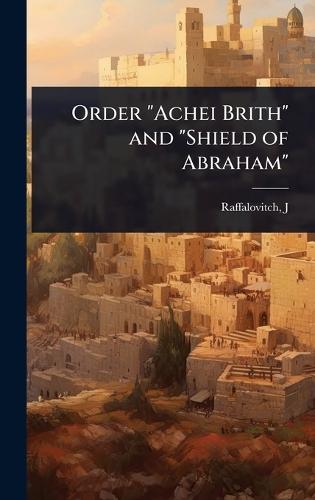 Order ""Achei Brith"" and ""Shield of Abraham""  by Raffalovitch J at Abbey's Bookshop, 