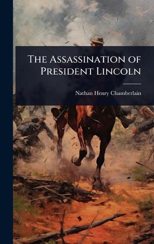 The Assassination of President Lincoln  by Nathan Henry Chamberlain at Abbey's Bookshop, 