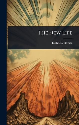 The new Life  by Bushnell Horace at Abbey's Bookshop, 