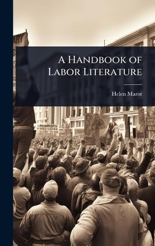 A Handbook of Labor Literature  by Helen Marot at Abbey's Bookshop, 