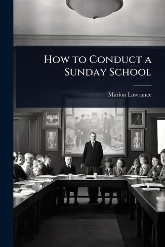 How to Conduct a Sunday School  by Marion Lawrance at Abbey's Bookshop, 