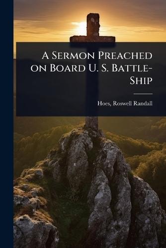 A Sermon Preached on Board U. S. Battle-Ship  by Hoes Roswell Randall at Abbey's Bookshop, 