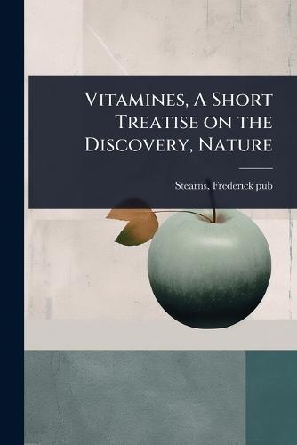 Vitamines, A Short Treatise on the Discovery, Nature  by Stearns Frederick [Pub ] at Abbey's Bookshop, 