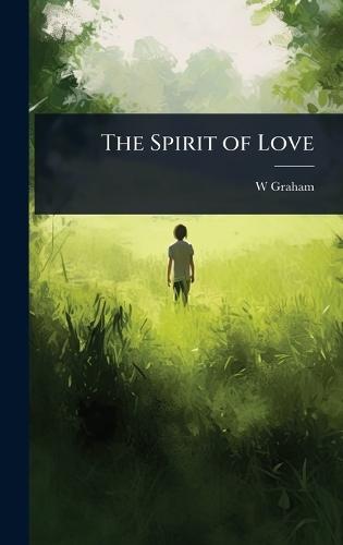 The Spirit of Love  by W Graham at Abbey's Bookshop, 