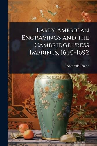 Early American Engravings and the Cambridge Press Imprints, 1640-1692  by Nathaniel Paine at Abbey's Bookshop, 