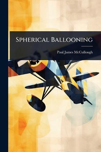 Spherical Ballooning  by Paul James McCullough at Abbey's Bookshop, 