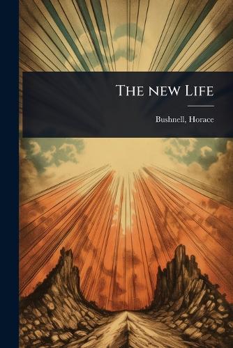 The new Life  by Bushnell Horace at Abbey's Bookshop, 