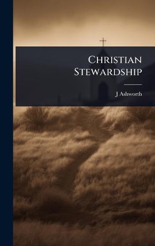Christian Stewardship  by J Ashworth at Abbey's Bookshop, 