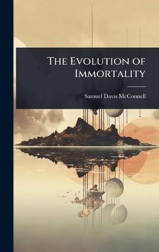 The Evolution of Immortality  by Samuel Davis McConnell at Abbey's Bookshop, 