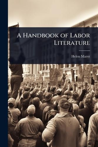 A Handbook of Labor Literature  by Helen Marot at Abbey's Bookshop, 