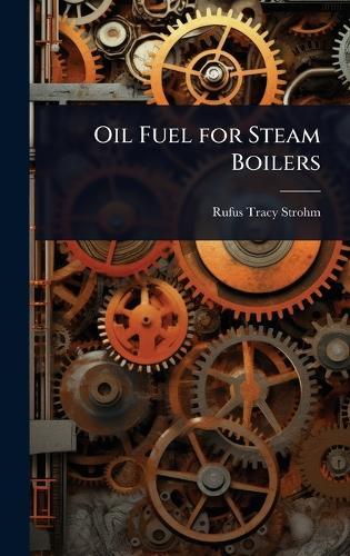 Oil Fuel for Steam Boilers  by Rufus Tracy Strohm at Abbey's Bookshop, 