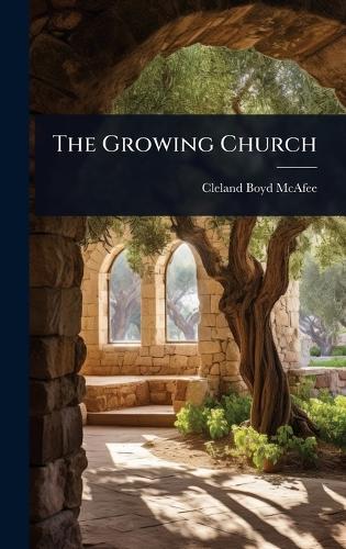The Growing Church  by Cleland Boyd McAfee at Abbey's Bookshop, 