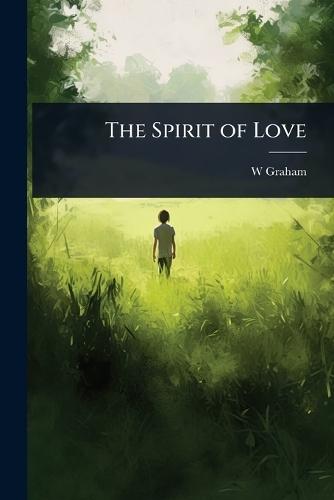 The Spirit of Love  by W Graham at Abbey's Bookshop, 