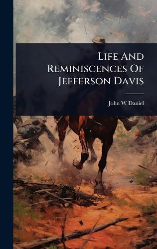 Life And Reminiscences Of Jefferson Davis  by John W Daniel at Abbey's Bookshop, 