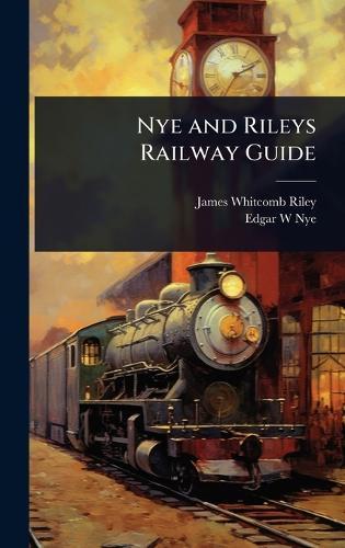Nye and Rileys Railway Guide  by James Whitcomb Riley at Abbey's Bookshop, 