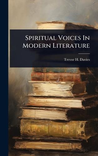Spiritual Voices In Modern Literature  by Trevor H Davies at Abbey's Bookshop, 