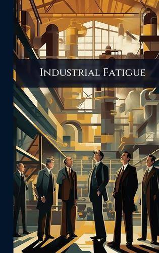 Industrial Fatigue  at Abbey's Bookshop, 