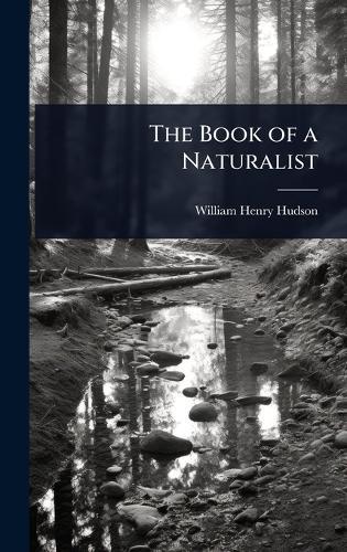 The Book of a Naturalist  by William Henry Hudson at Abbey's Bookshop, 