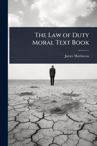 The Law of Duty Moral Text Book  by James Martineau at Abbey's Bookshop, 