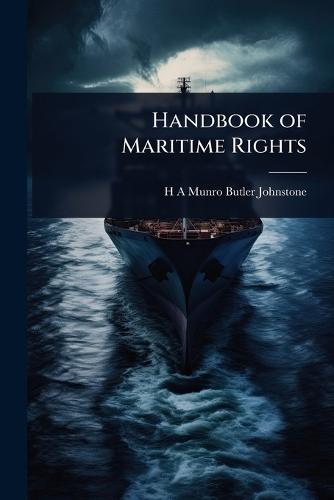 Handbook of Maritime Rights  by H A Munro Butler-Johnstone at Abbey's Bookshop, 