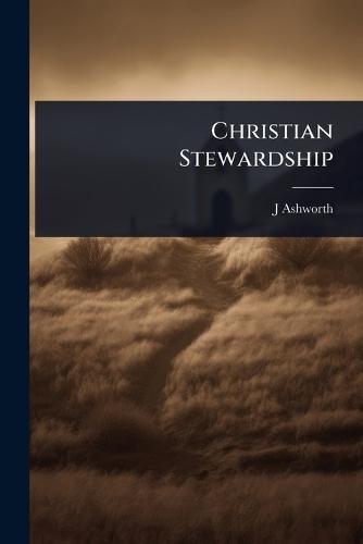 Christian Stewardship  by J Ashworth at Abbey's Bookshop, 
