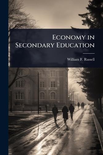 Economy in Secondary Education  by William F Russell at Abbey's Bookshop, 