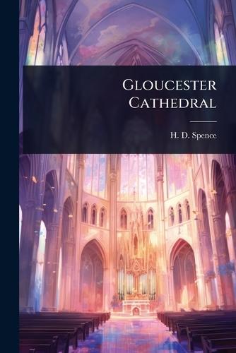 Gloucester Cathedral  by H D Spence at Abbey's Bookshop, 